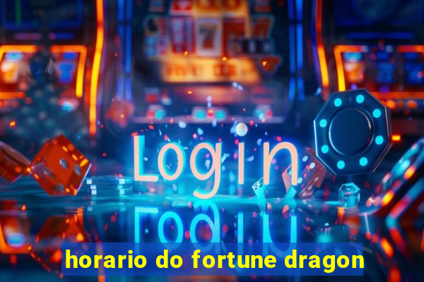 horario do fortune dragon